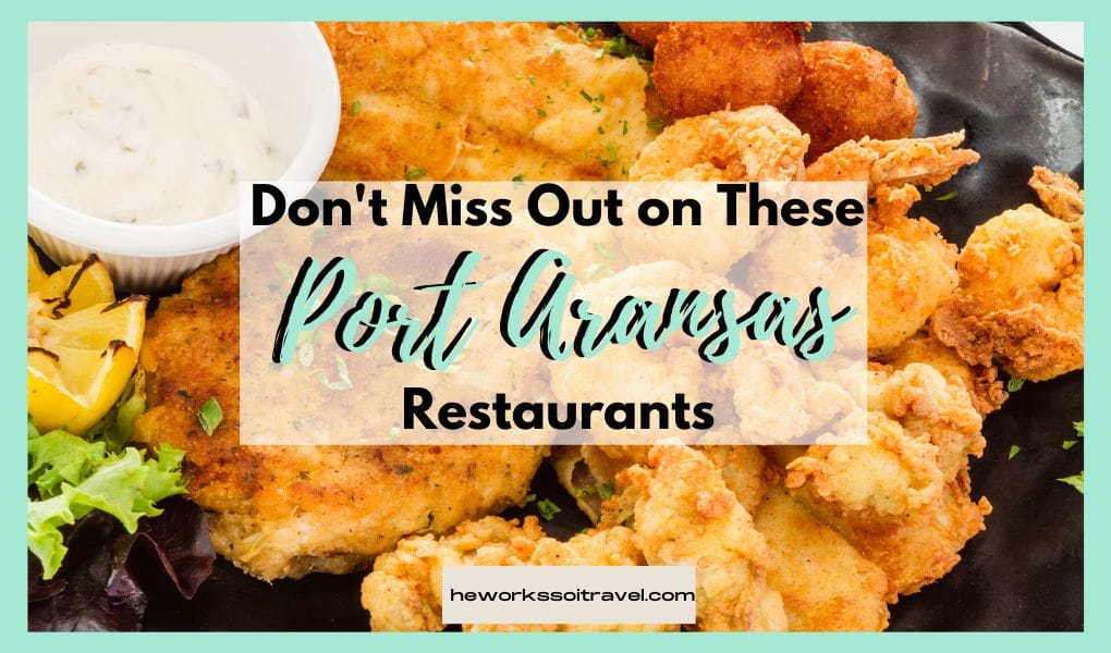 Don’t Miss out on these Port Aransas Restaurants – 2024