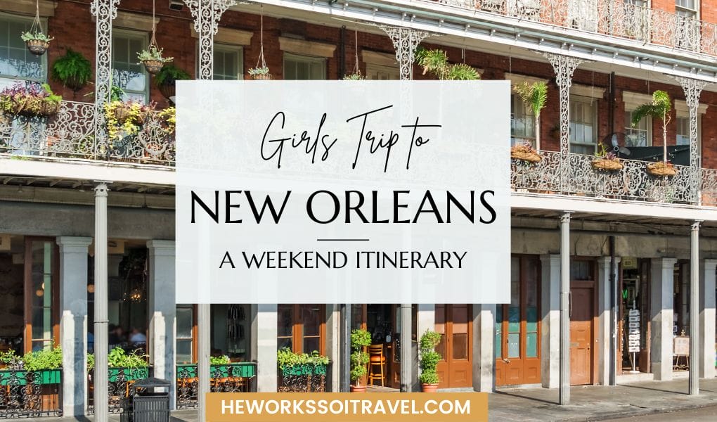 Girls Trip to New Orleans