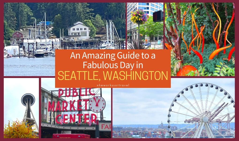 An Amazing Guide To A Fabulous Day In Seattle - He Works So I Travel