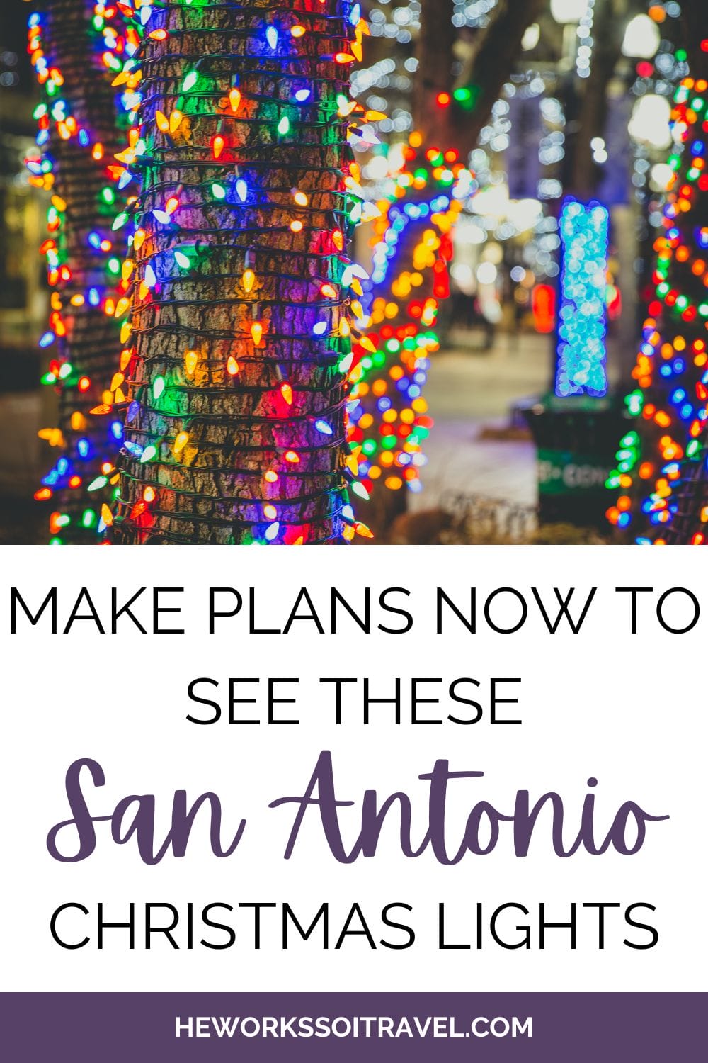 The Best Places to See San Antonio Christmas Lights [2024] He Works
