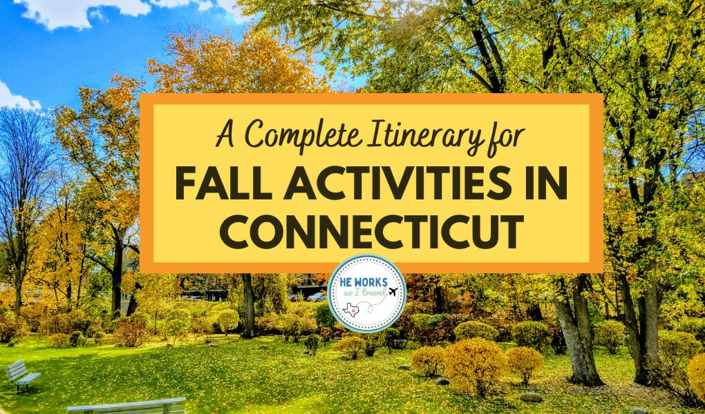 A Complete Itinerary for Fall Activities in Connecticut He Works So I Travel