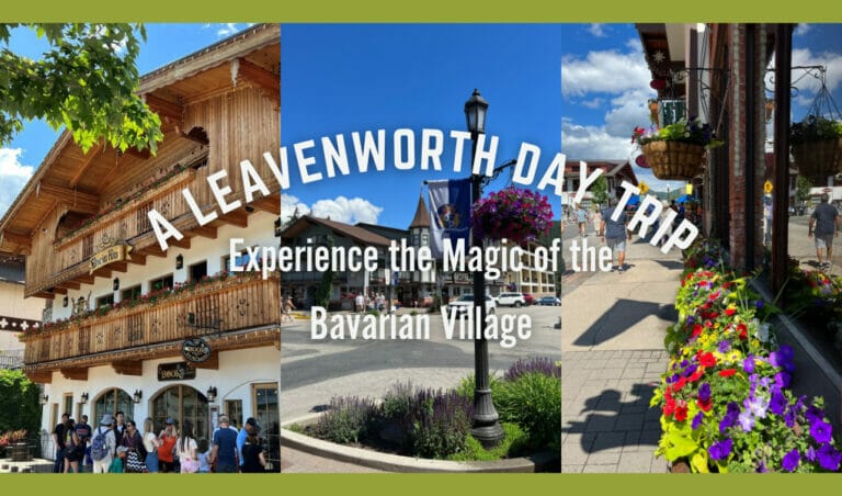A Leavenworth Day Trip – Experience the Magic of the Bavarian Village
