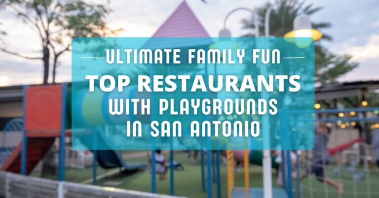 Ultimate Family Fun: Top Restaurants with Playgrounds in San Antonio